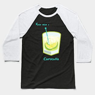 Make mine a Caipirinha Baseball T-Shirt